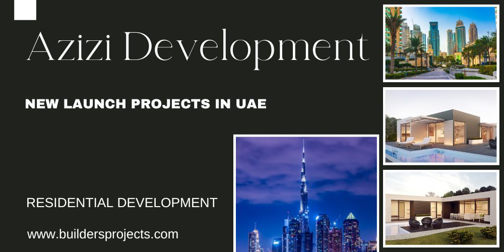 Azizi Developments New Launch Residential Projects