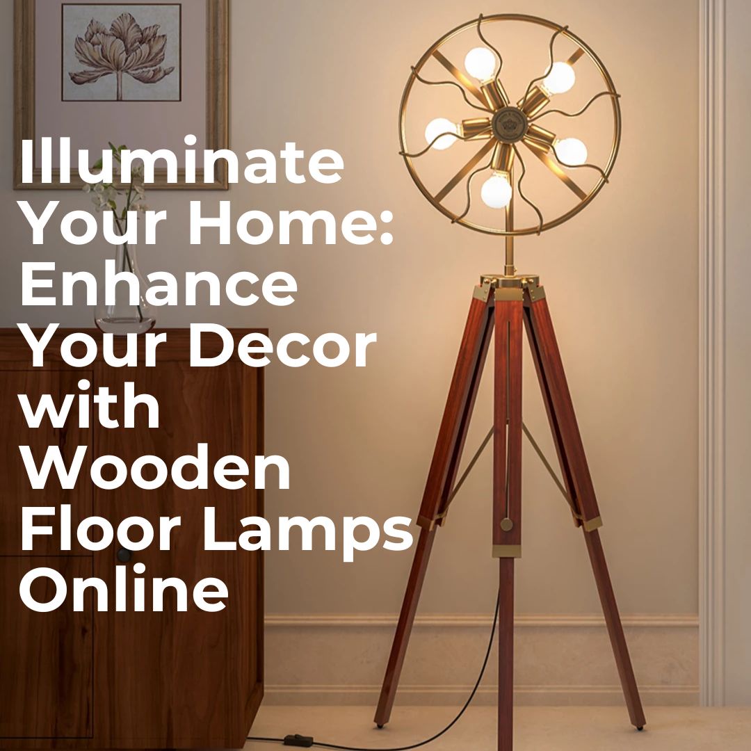 Illuminate Your Home: Enhance Your Decor with Wooden Floor Lamps Online