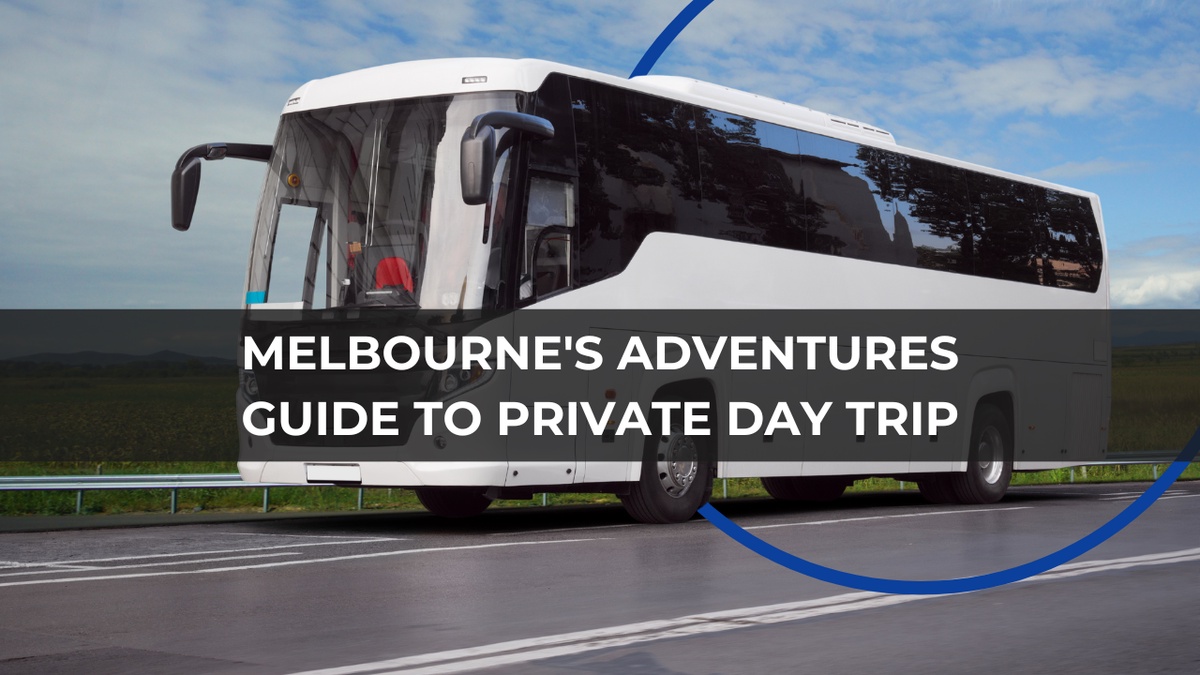 MELBOURNE'S ADVENTURES- GUIDE TO PRIVATE DAY TRIP