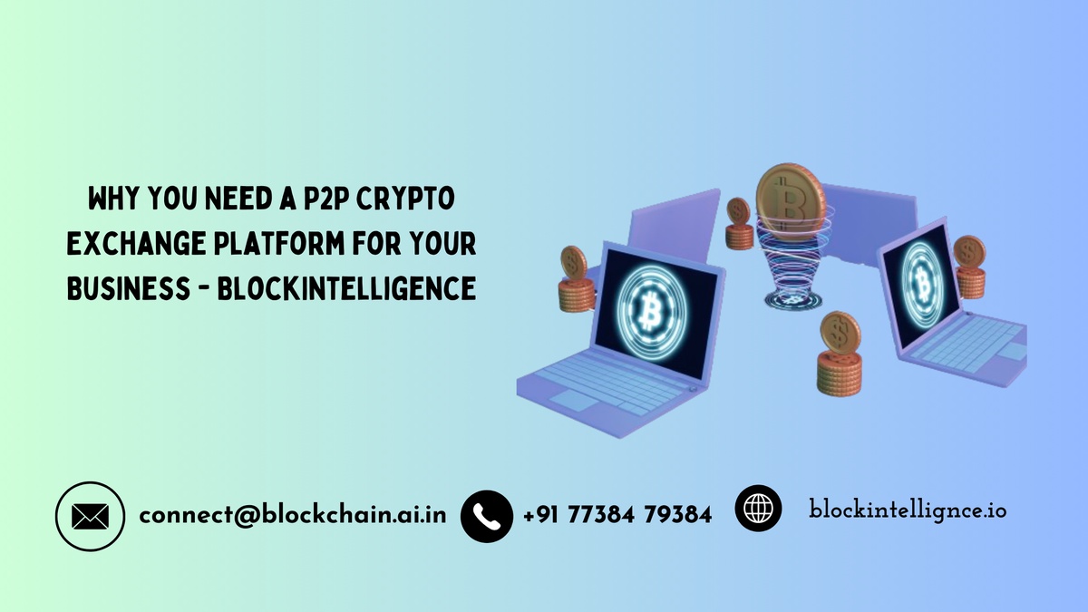 Why You Need a P2P Crypto Exchange Platform for Your Business - BlockIntelligence