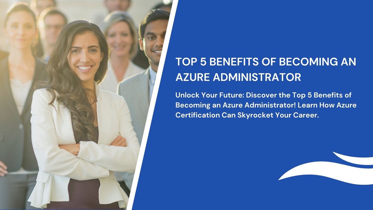 Top 5 Benefits of Becoming an Azure Administrator