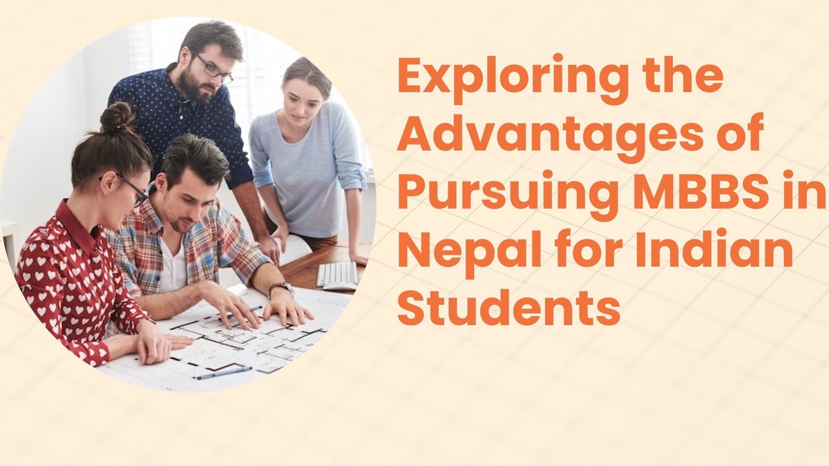Exploring the Advantages of Pursuing MBBS in Nepal for Indian Students