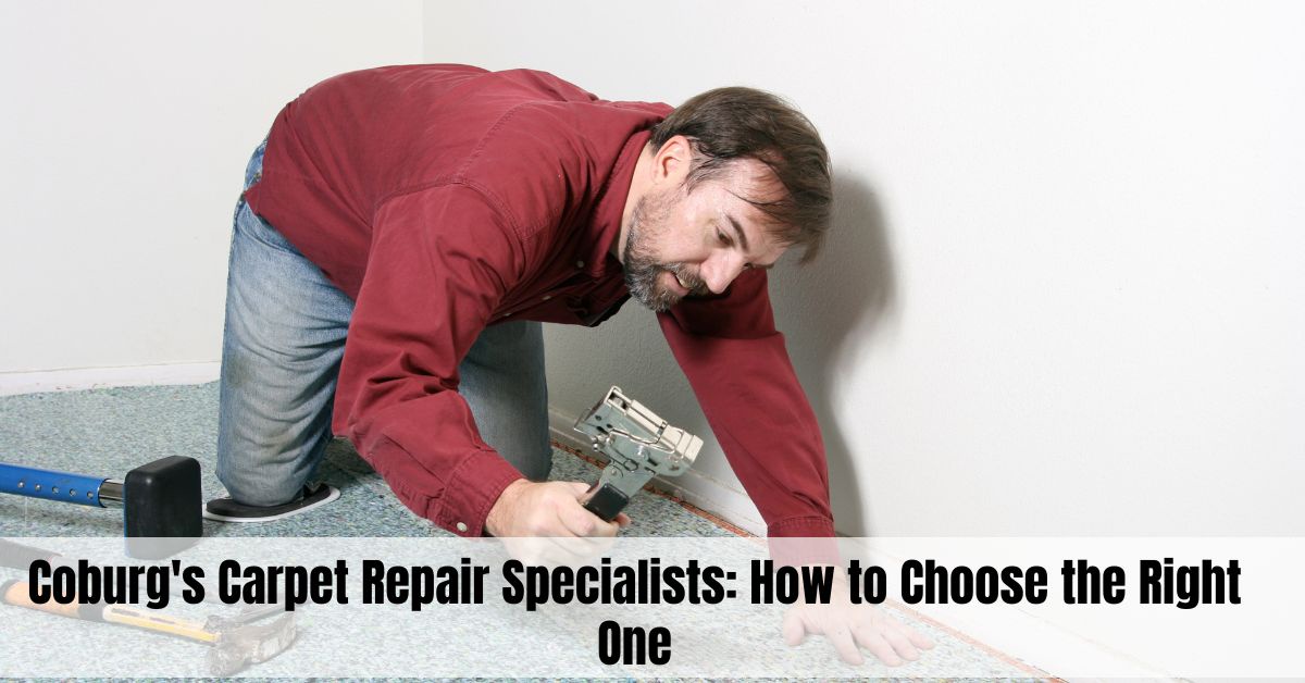 Coburg's Carpet Repair Specialists: How to Choose the Right One
