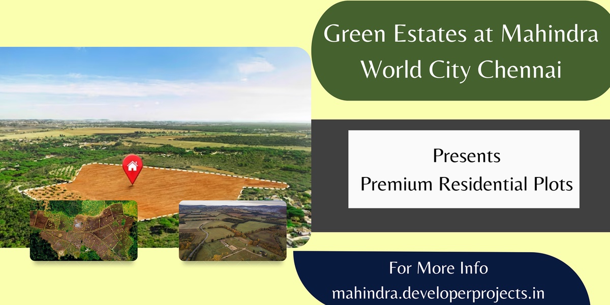 Green Estates at Mahindra World City Chennai - Your Home Is Your Castle