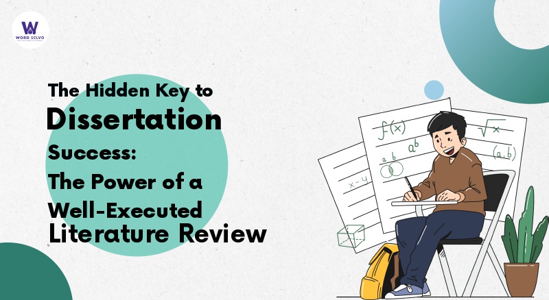 The Hidden Key to Dissertation Success: The Power of a Well-Executed Literature Review