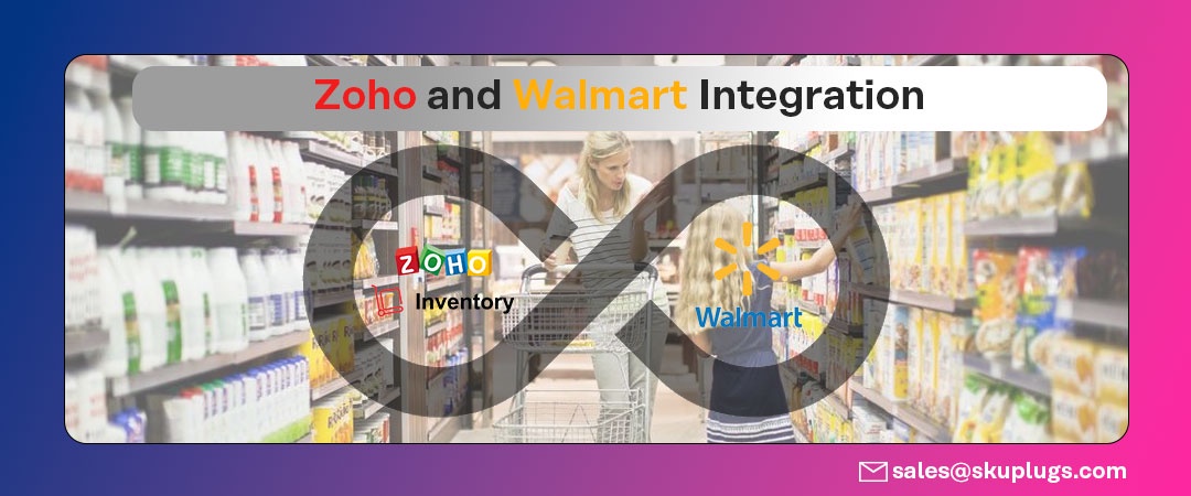 Zoho Inventory Walmart Integration - sync products and orders between both platforms