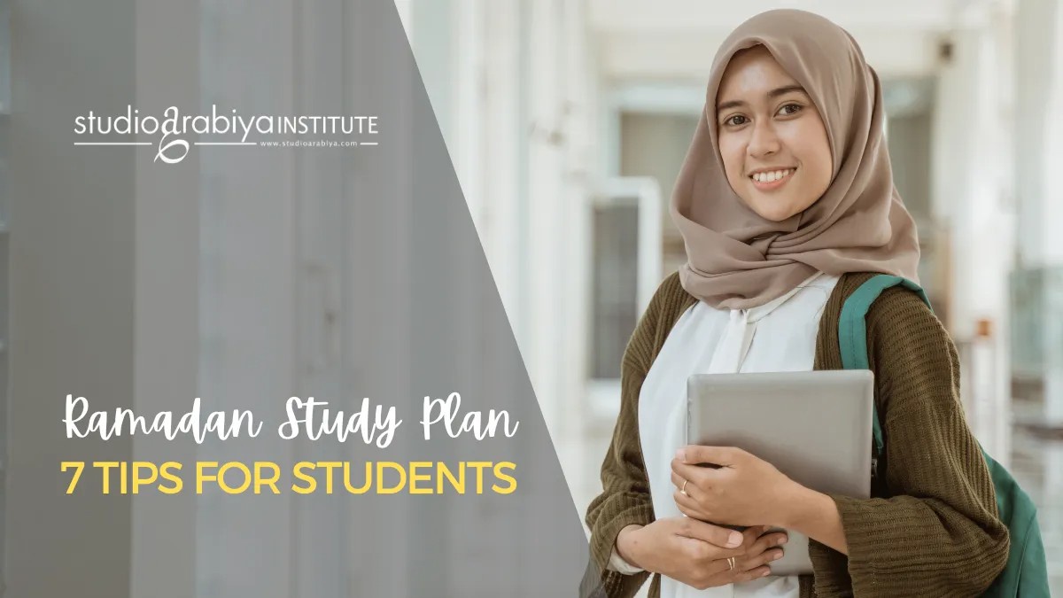 Ramadan Study Plan: 7 Tips for Students