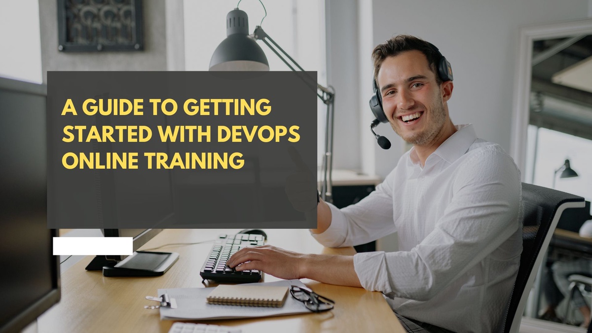 A Guide to Getting Started with DevOps Online Training