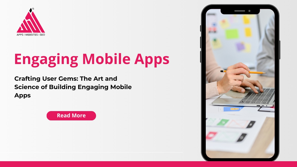 Crafting User Gems: The Art and Science of Building Engaging Mobile Apps