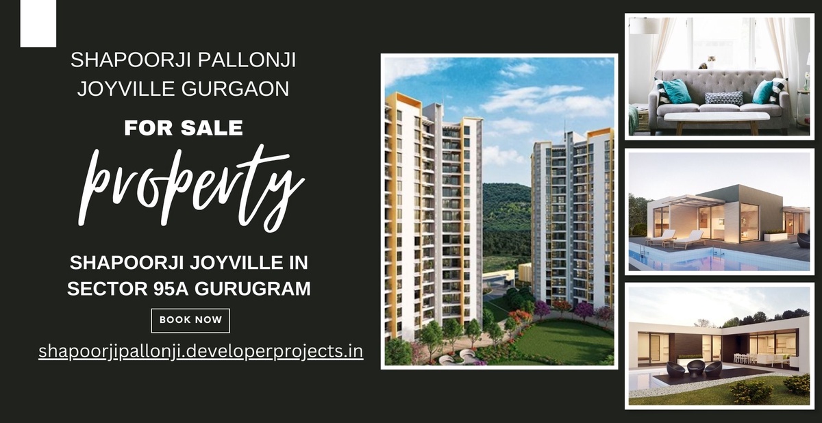 Shapoorji Pallonji Joyville Sector 95 A: Redefining Luxury Living in Gurugram