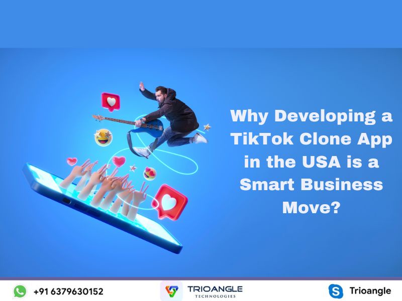 Why Developing a TikTok Clone App in the USA is a Smart Business Move?