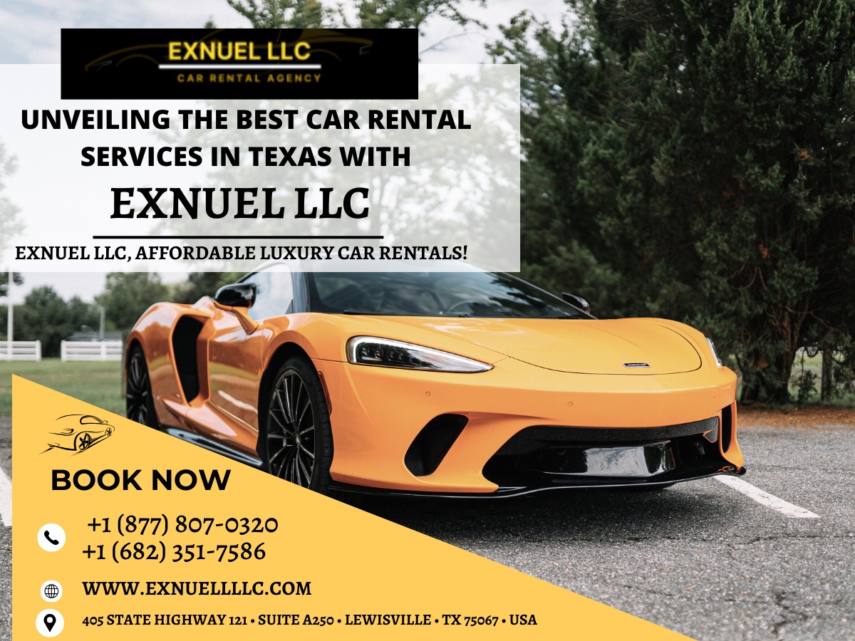 Discovering the Best Car Rental Services in Texas  with Exnuel LLC!!