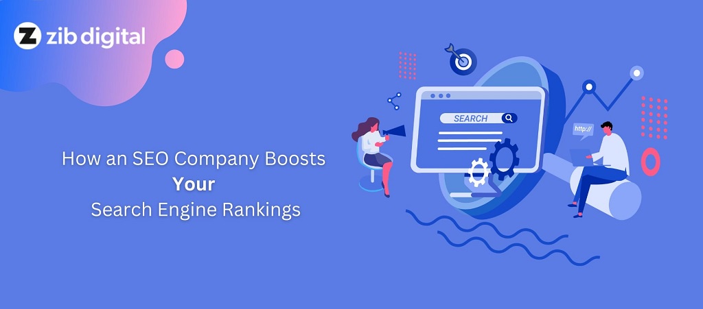 How an SEO Company Boosts Your Search Engine Rankings