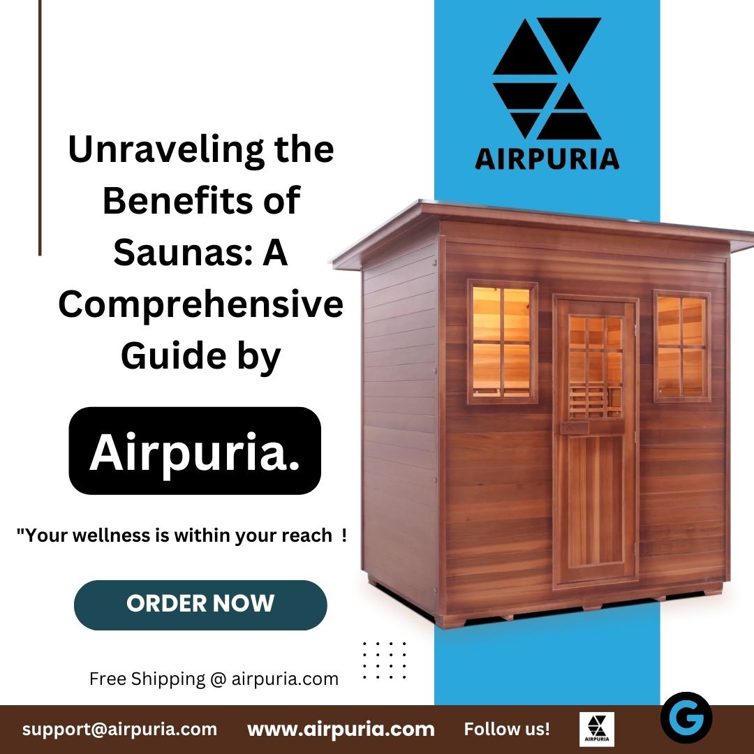 Unraveling the Benefits of Saunas: A Comprehensive Guide by Airpuria.