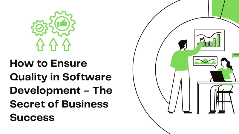 How to Ensure Quality in Software Development – The Secret of Business Success