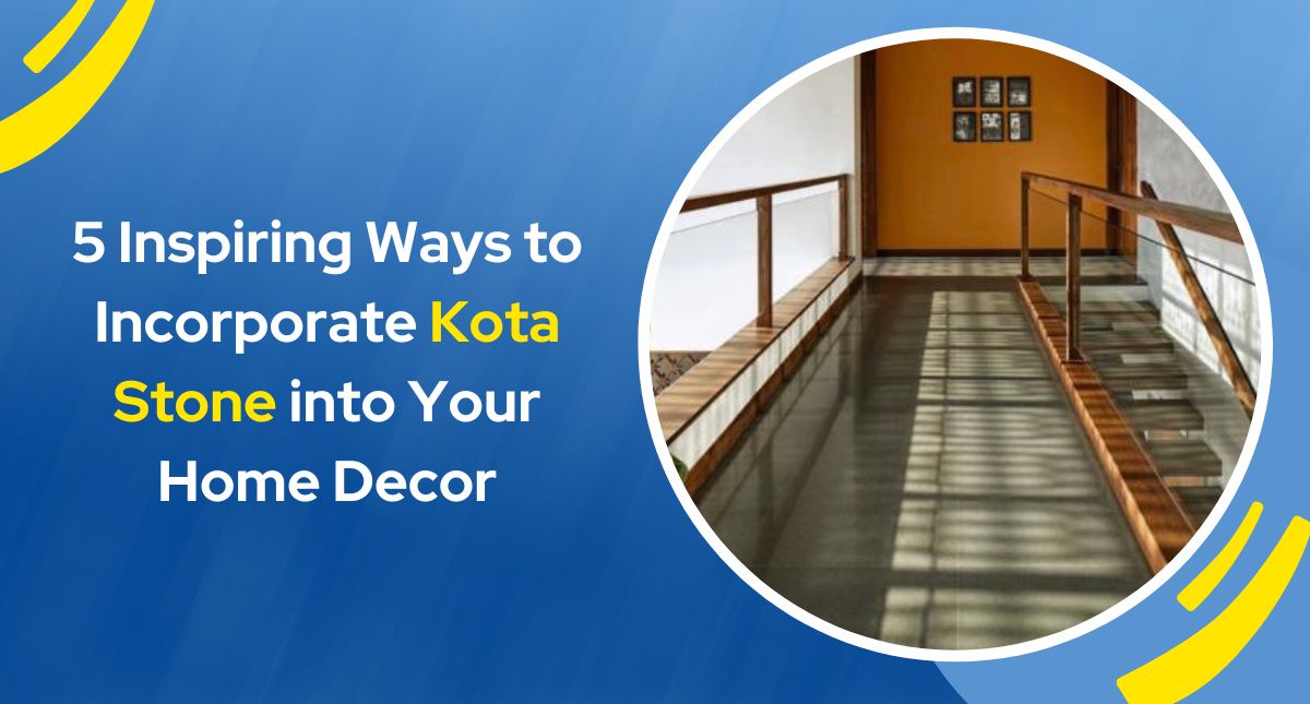 5 Inspiring Ways to Incorporate Kota Stone into Your Home Decor