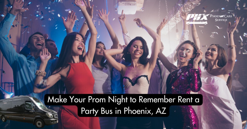 Make Your Prom Night to Remember: Rent a Party Bus in Phoenix, AZ