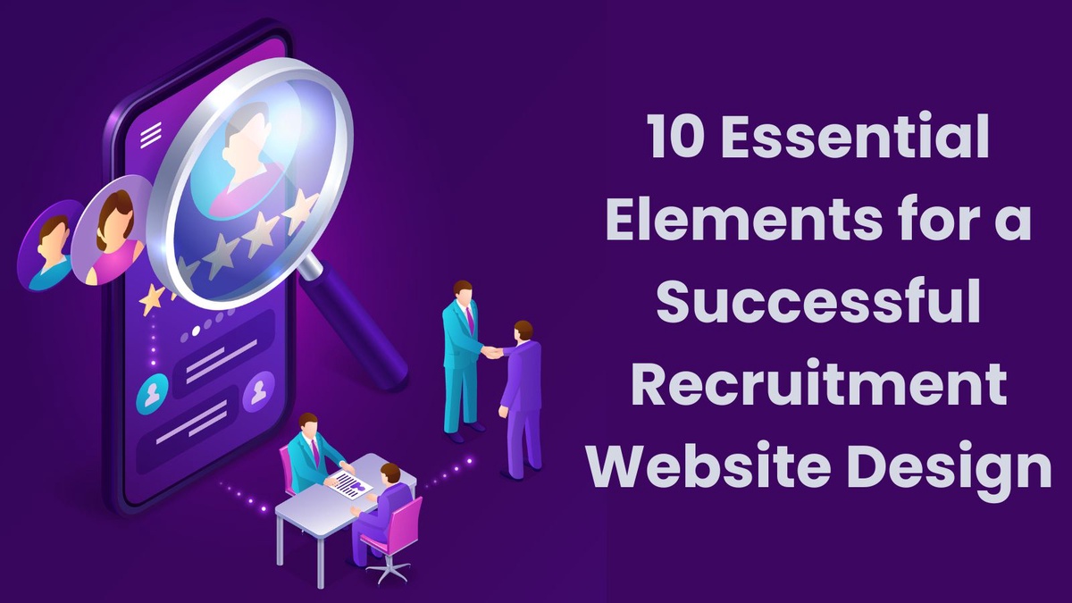 10 Essential Elements for a Successful Recruitment Website Design