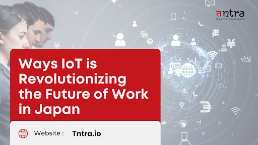 Ways IoT is Revolutionizing the Future of Work in Japan