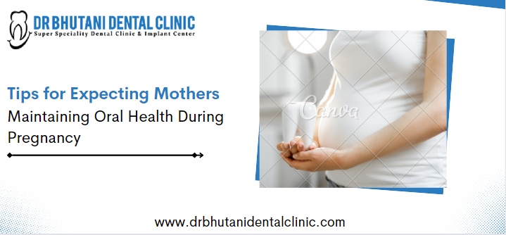 Maintaining Oral Health During Pregnancy: Tips for Expecting Mothers