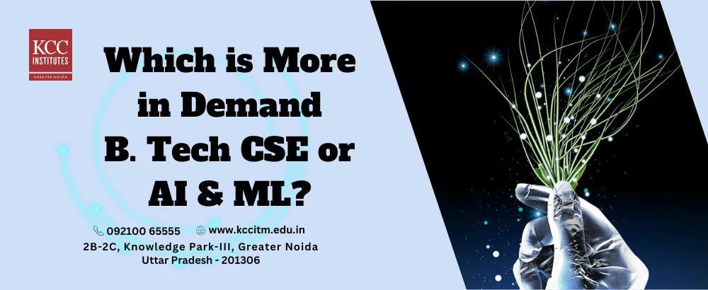 Which is more in demand B. Tech CSE or AI & ML?