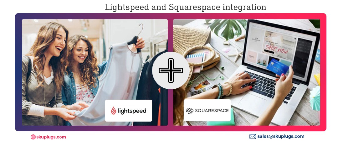 Harnessing Efficiency: The Art and Science of Lightspeed Squarespace Integration by Skuplugs