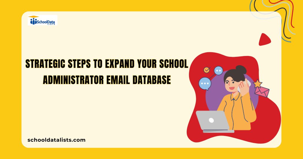 Strategic Steps to Expand Your School Administrator Email Database