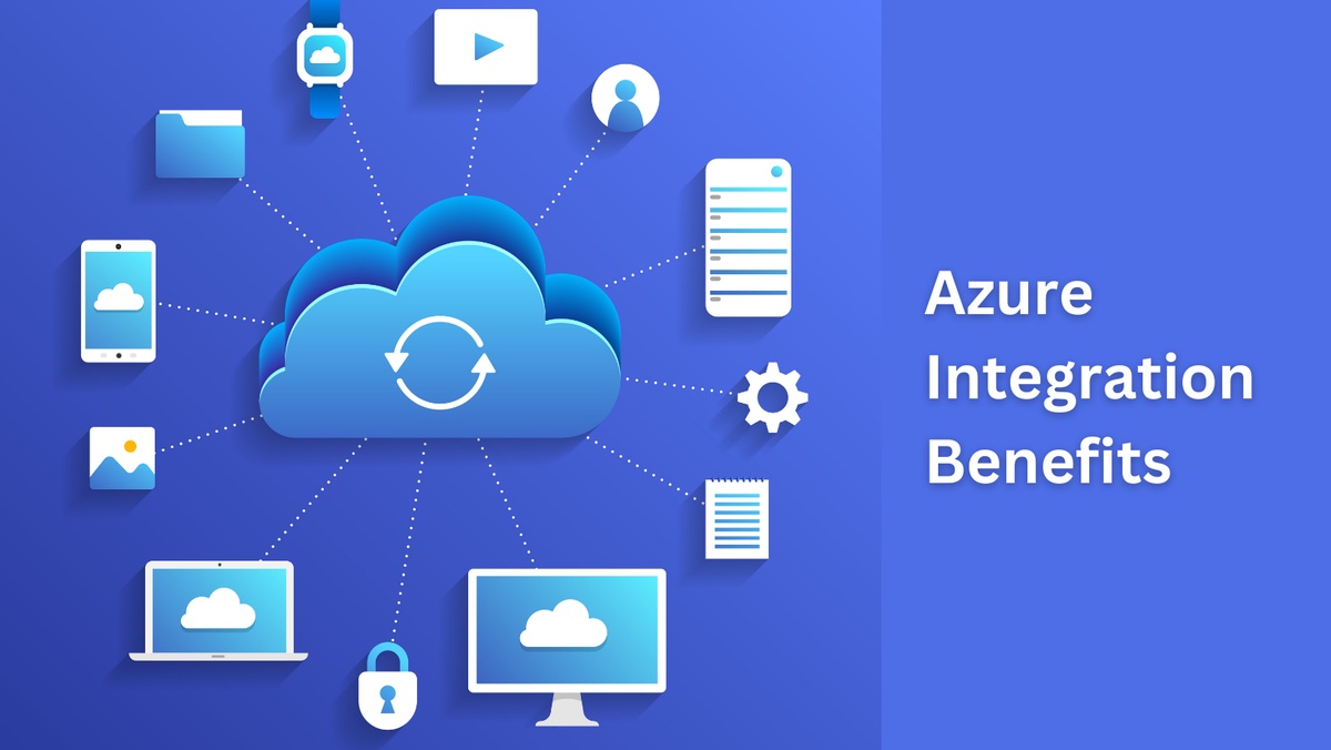 Azure Integration Benefits: Harnessing the Power of Connectivity