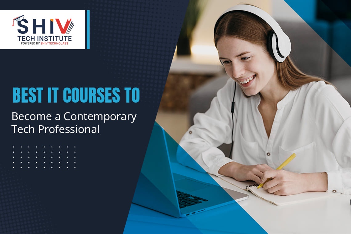 Best IT Courses to Become a Contemporary Tech Professional