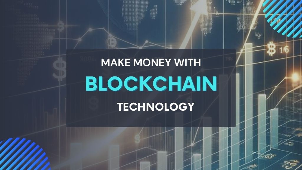 How to Earn Money with Blockchain Technology