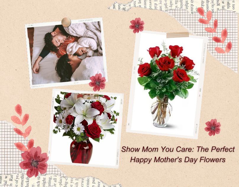 Show Mom You Care: The Perfect Happy Mother's Day Flowers