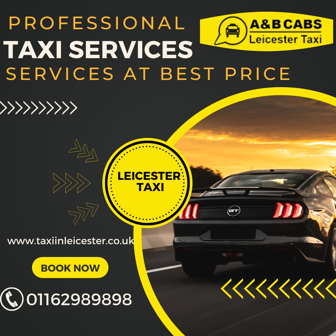 Taxi Company Leicester: A&B CABS Leading the Way in Transportation Services