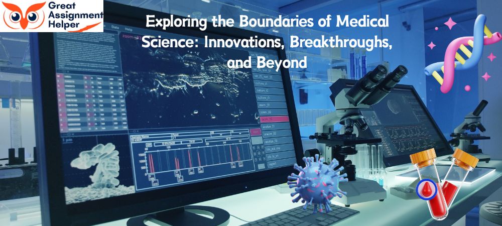 Exploring the Boundaries of Medical Science: Innovations, Breakthroughs, and Beyond