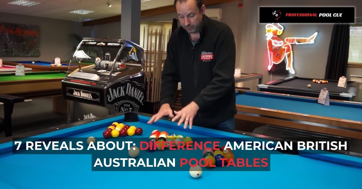 Difference American British Australian Pool Tables