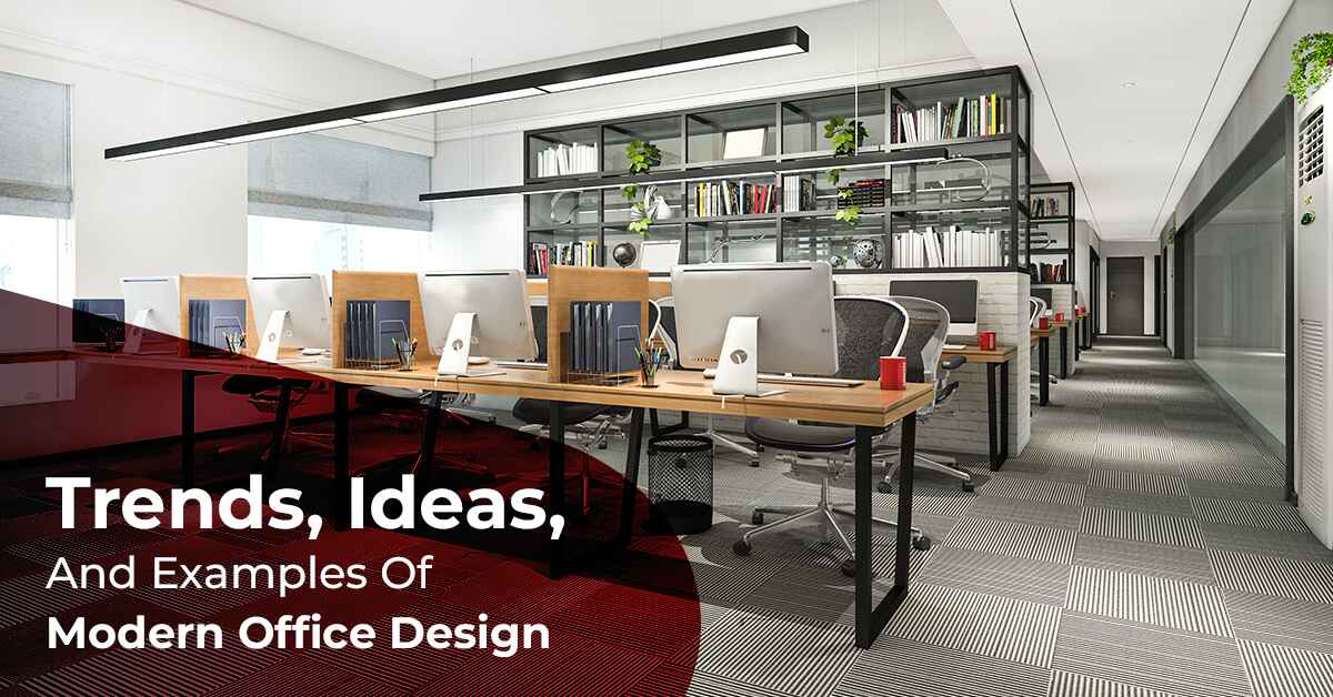Trends, Ideas, And Examples Of Modern Office Design