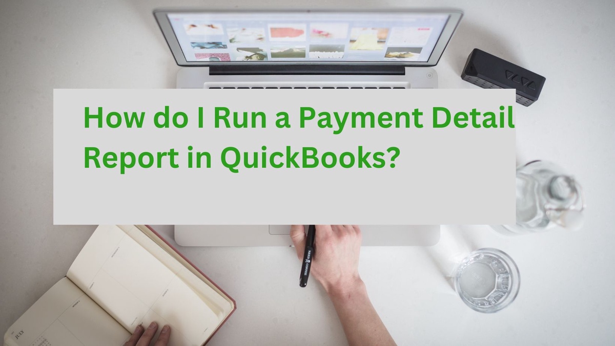 How do I Run a Payment Detail Report in QuickBooks?