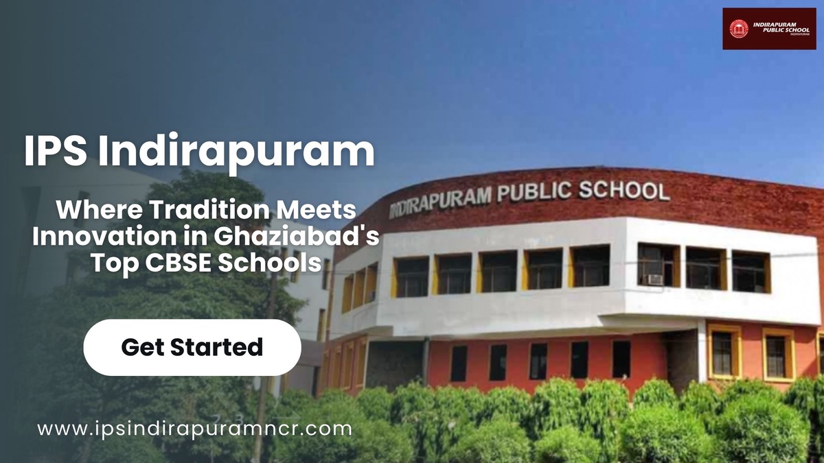 IPS Indirapuram: Where Tradition Meets Innovation in Ghaziabad's Top CBSE Schools