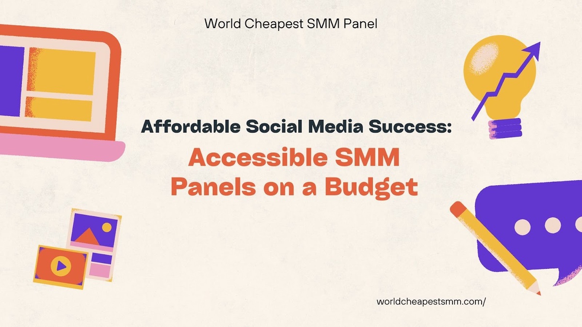 Affordable Social Media Success: Accessible SMM Panels on a Budget