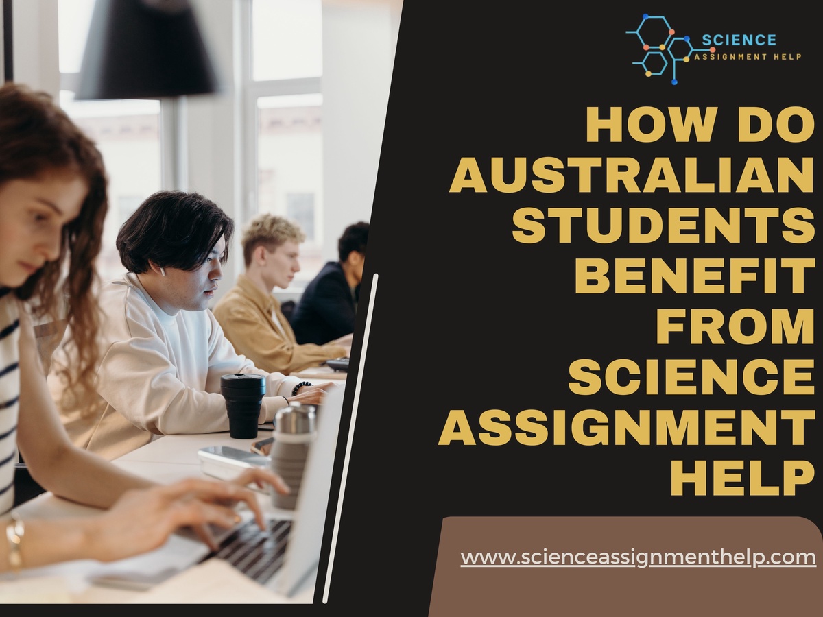 How Do Australian Students Benefit From Science Assignment Help