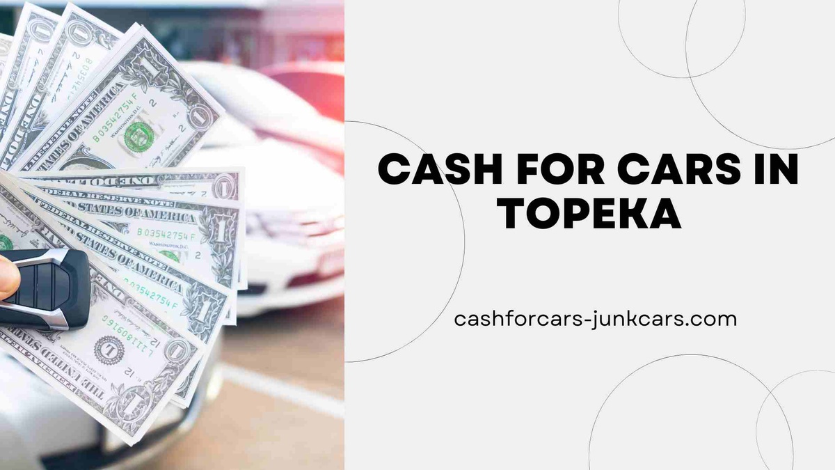 Unlocking Top Dollar-Cash for Cars in Topeka