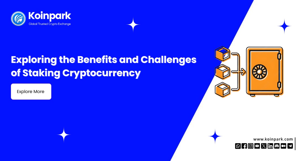 Exploring the Benefits and Challenges of Staking Cryptocurrency: