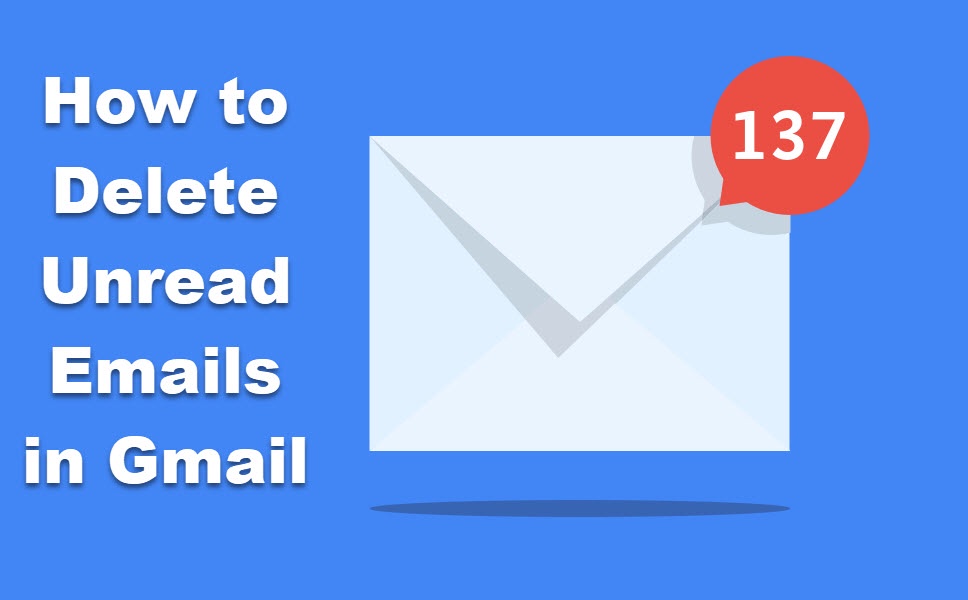 How to Delete All Unread Emails in Gmail at Once