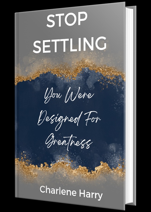 Escape the Mediocrity Trap With Stop Settling You Were Designed for Greatness By Charlene Harry