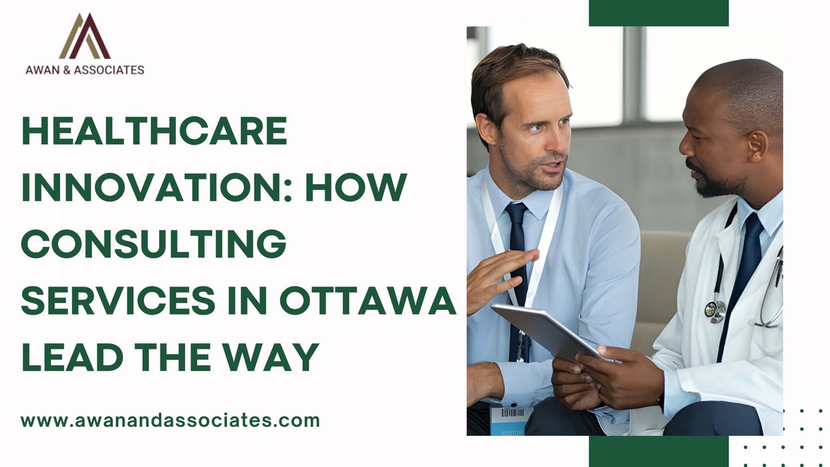 Healthcare Innovation: How Consulting Services in Ottawa Lead the Way