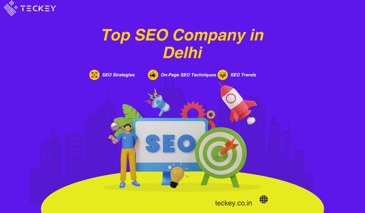 Top SEO Company in Delhi: Choosing the Best for Your Business
