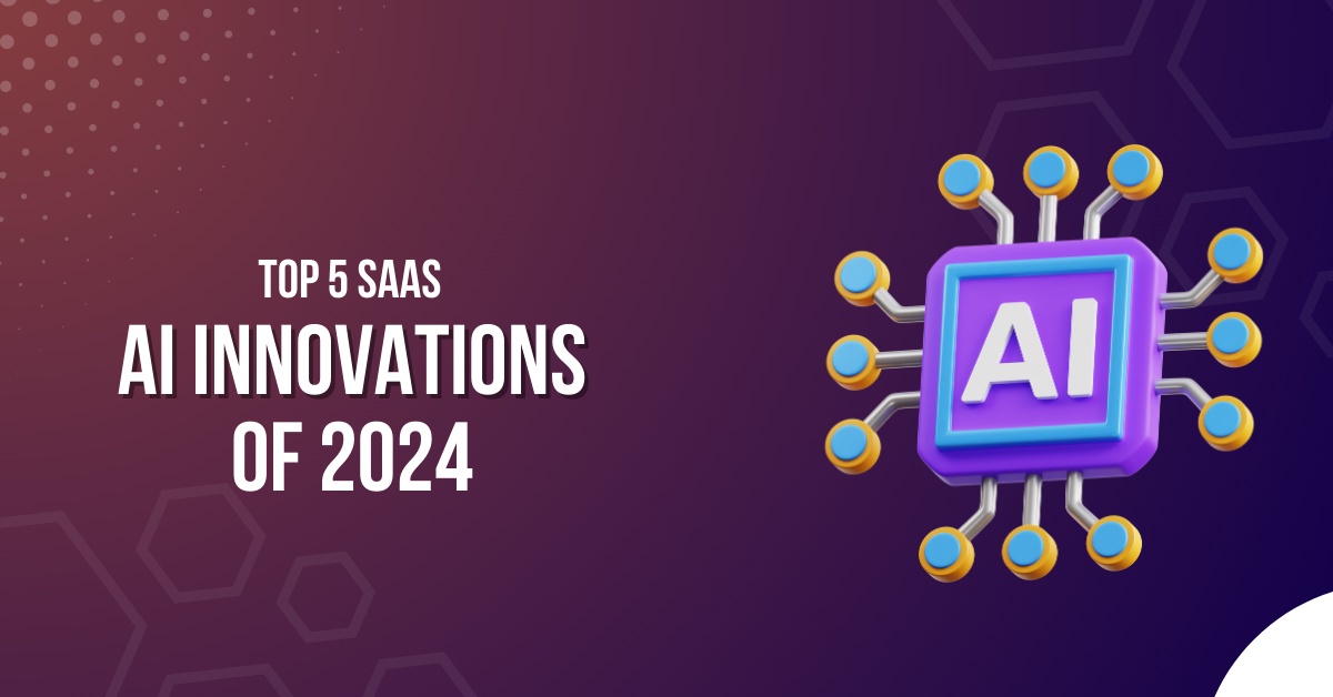 Top 5 SaaS AI Innovations of 2024