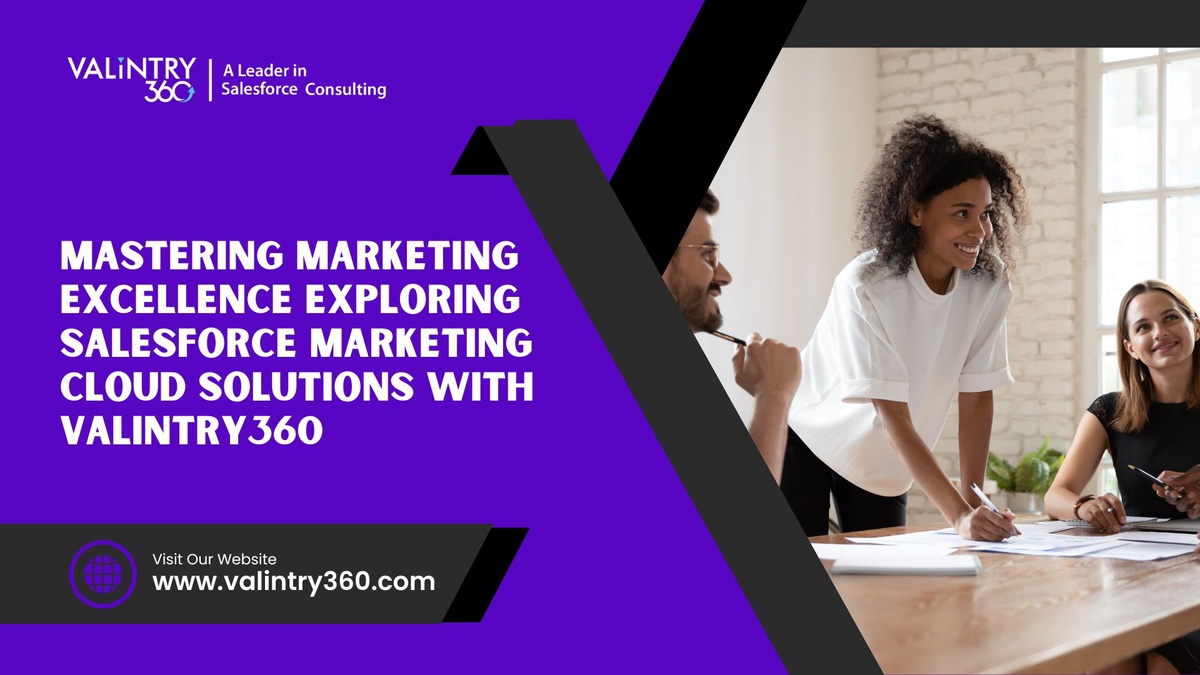 Mastering Marketing Excellence Exploring Salesforce Marketing Cloud Solutions with Valintry360