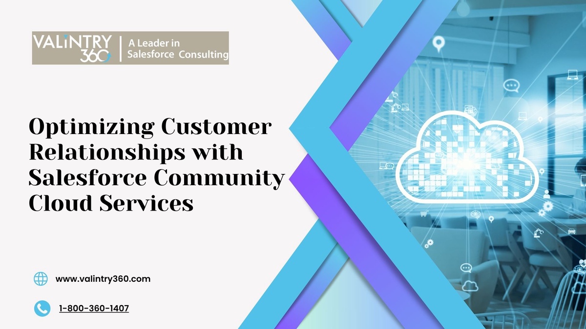 Optimizing Customer Relationships with Salesforce Community Cloud Services – VALiNTRY360