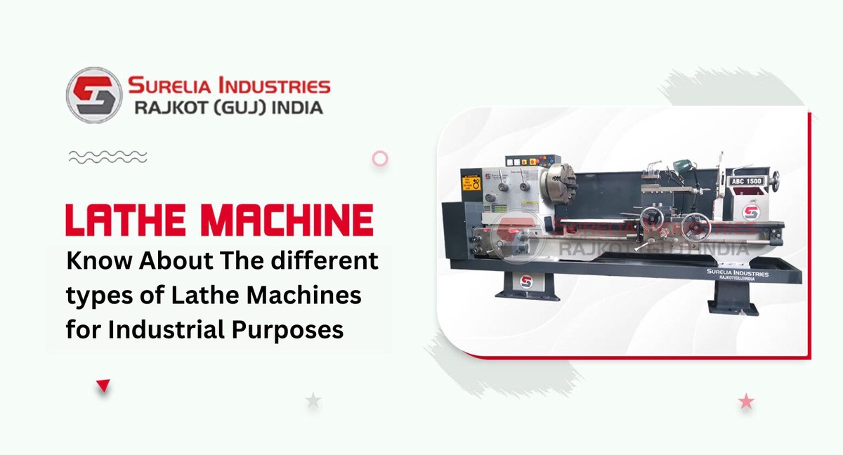 Know About The different types of Lathe Machines for Industrial Purposes