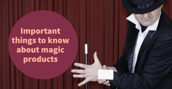 Important things to know about magic products